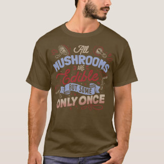 T-shirt Tous les champignons sont comestibles, mais ne vie