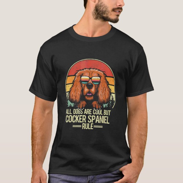 T-shirt Tous les chiens sont cool mais Cocker Spaniel règn (Devant)