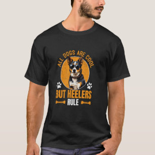 T-shirt Tous les chiens sont cool mais les Heelers règnent
