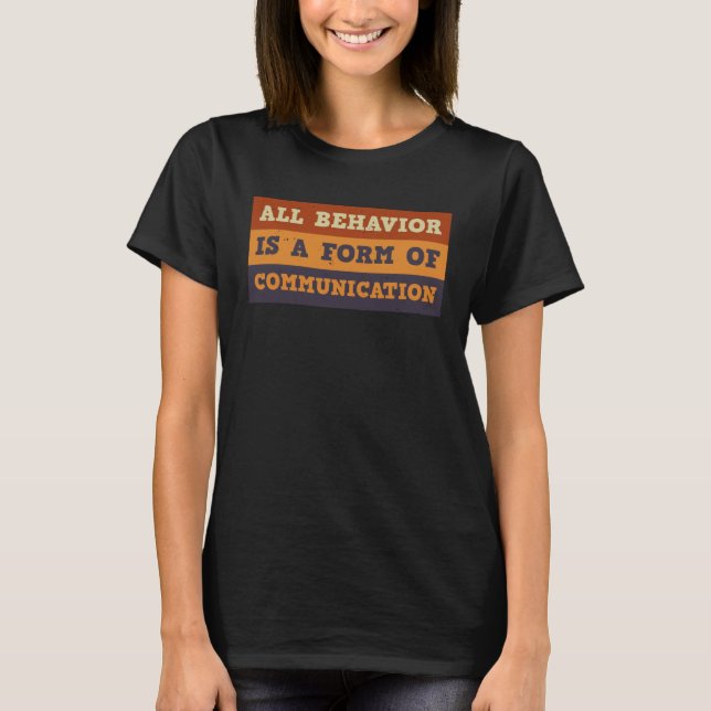 T-shirt Tous les comportements sont une forme de communica (Devant)