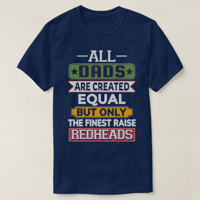T-shirt Tous les Dads Are Created Equal But Only The Fines (Design devant)