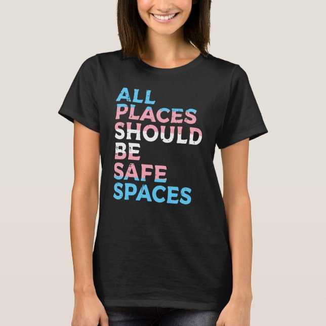 T-shirt Tous Les Endroits Devraient Être Espace Sécurisé T (Devant)
