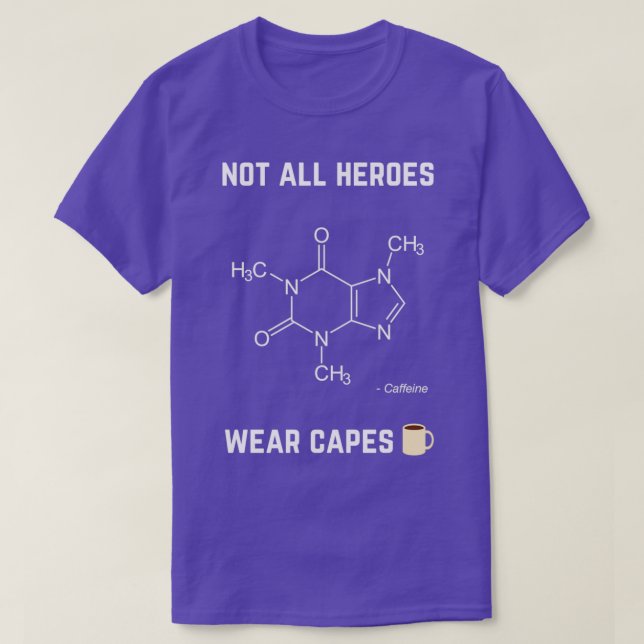 T-shirt Tous les héros ne portent pas de cape Caffeine (Design devant)