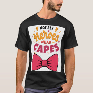 T-shirt Tous les héros ne portent pas de capuchons
