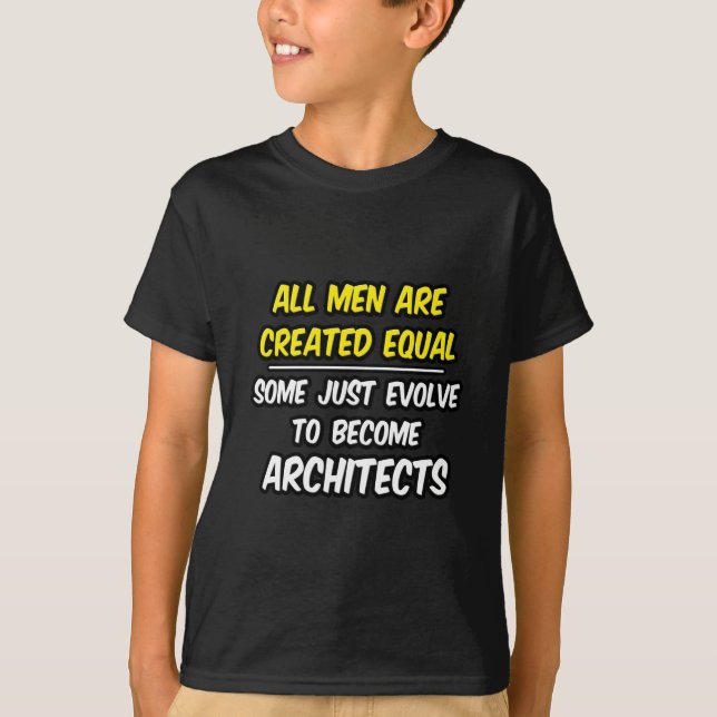 T-shirt Tous Les Hommes Sont Créés Également...Architectes (Devant)