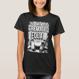T-shirt Tous Les Hommes Sont Crémentés Également Corpse