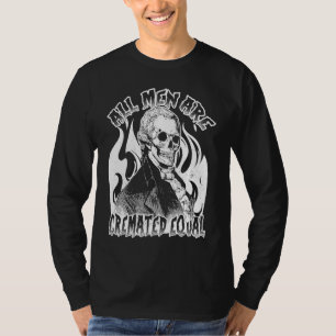 T-shirt Tous Les Hommes Sont Crémés Également Goth Morts C