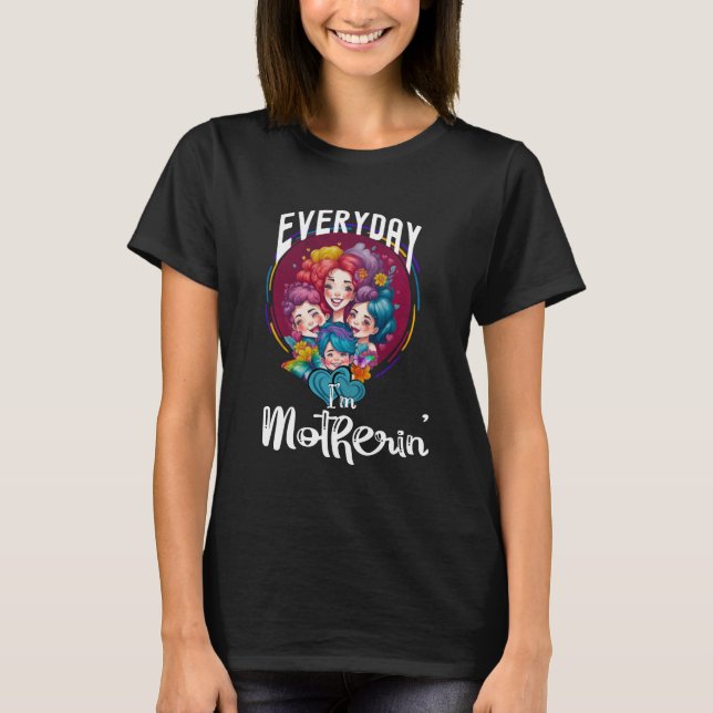 T-shirt Tous les jours je suis Mère. (Devant)