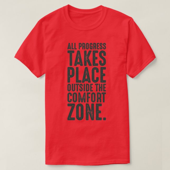 T-shirt Tous les progrès ont lieu en dehors de la zone de  (Design devant)