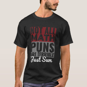 T-shirt Tous Les Puns Math Ne Sont Pas Terribles Juste Som