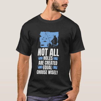T-shirt Tous les trous ne sont pas créés égaux Choisissez