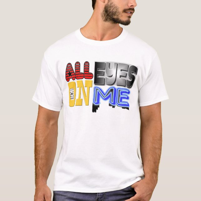 T-shirt Tous les yeux sur moi (Devant)