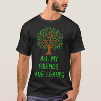 T-shirt Tous Mes Amis Ont Feuille Nature Lover Gardener T