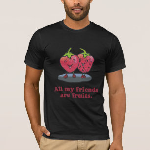 T-SHIRT TOUS MES AMIS SONT DES FRUITS