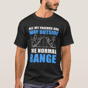 T-shirt Tous Mes Amis Sont Loin De La Gamme Normale St