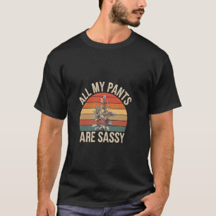 T-shirt Tous Mes Pantalons Sont Sassy Mode Attitude Audaci