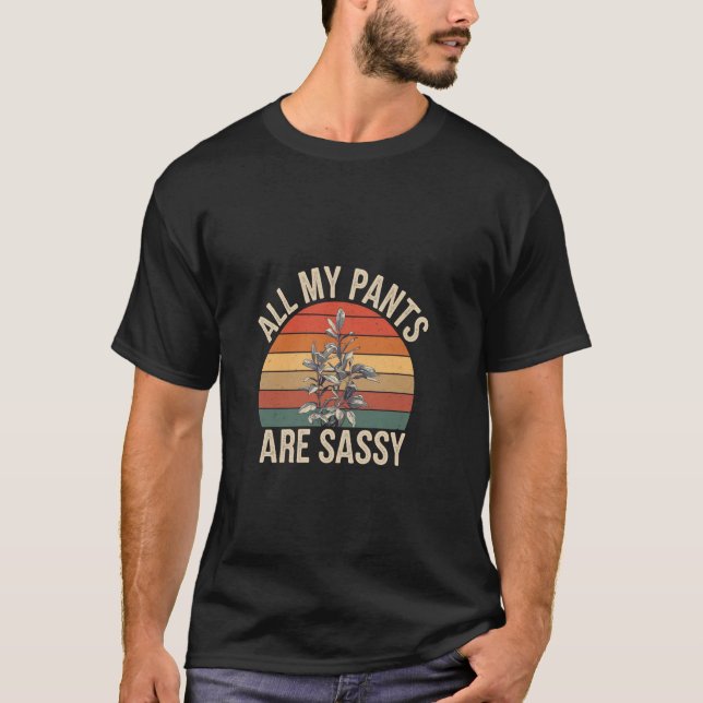 T-shirt Tous Mes Pantalons Sont Sassy Mode Attitude Audaci (Devant)