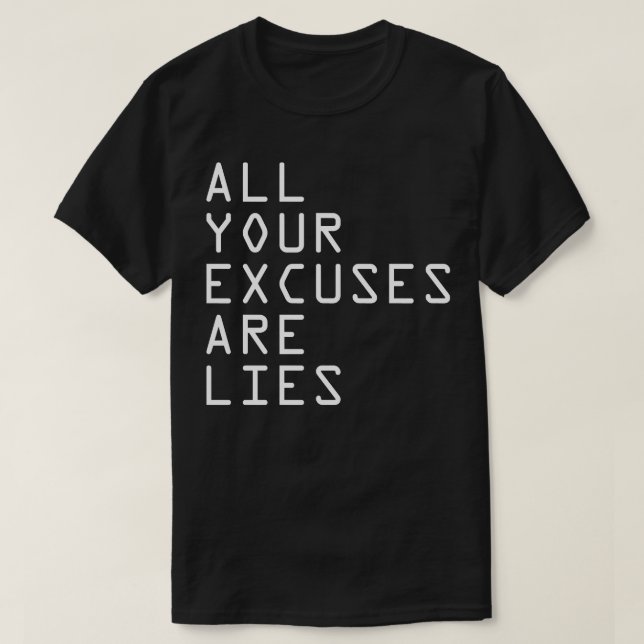 T-shirt TOUS VOS EXCUSES SONT DES MENSONGES Classique T Sh (Design devant)