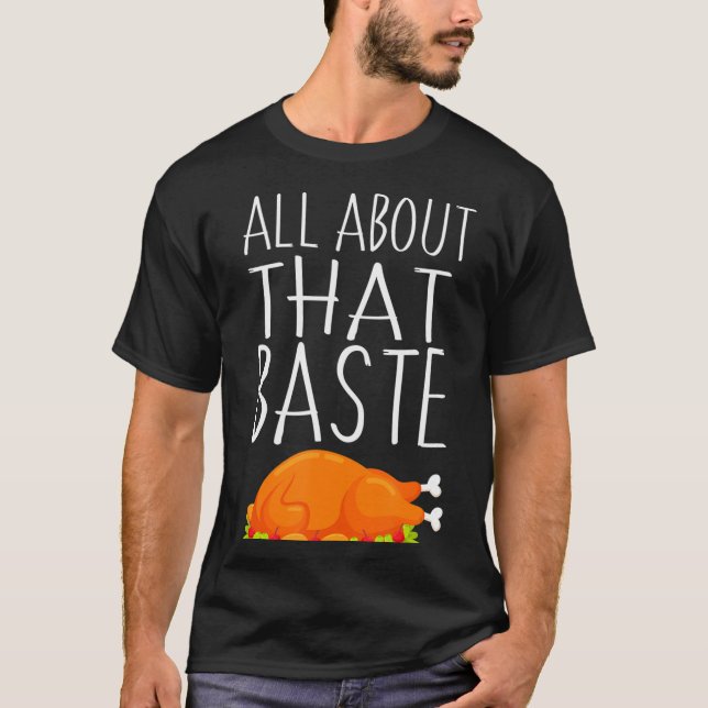 T-shirt Tout À Propos De Ce Baste - Baser Thanksgiving Tur (Devant)