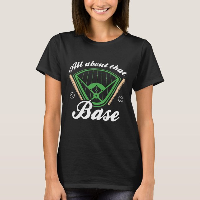 T-shirt Tout À Propos De Cette Base (Devant)