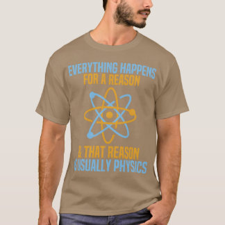 T-shirt Tout arrive pour une raison physique science amis