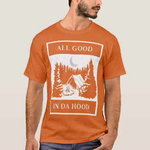 T-shirt Tout Bon À Da Hood Camping Camper Randonnée Hiker 