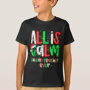 T-shirt Tout Calme Dit Pas Professeur Drôle Professeur Noë