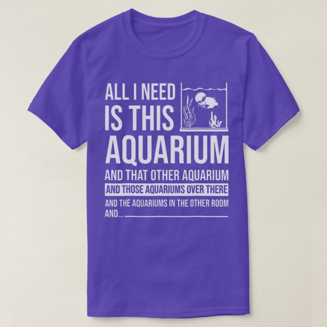 T-shirt Tout Ce Dont J'Ai Besoin, C'Est Ce Cadeau Aquarium (Design devant)