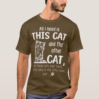 T-shirt Tout ce dont j'ai besoin, c'est ce chat et cet aut