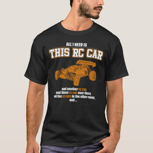 T-shirt Tout ce dont j'ai besoin, c'est cette voiture RC (Devant)
