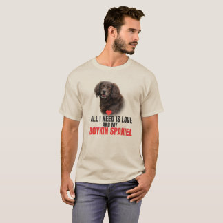 T-shirt Tout ce dont j'ai besoin c'est d'amour et de mon B