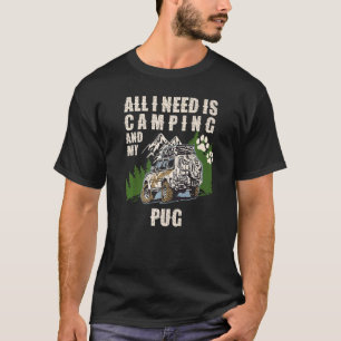 T-shirt Tout ce dont j'ai besoin c'est de camping et de mo