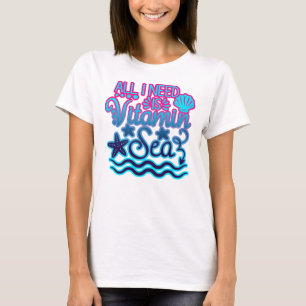 T-shirt Tout Ce Dont J'Ai Besoin, C'Est De La Mer De Vitam