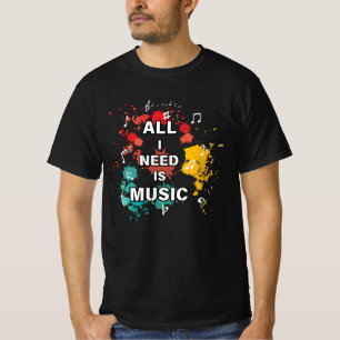 T-shirt Tout ce dont j'ai besoin, c'est de la musique, des