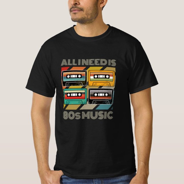 T-shirt Tout ce dont j'ai besoin, c'est des années 80 Musi (Devant)