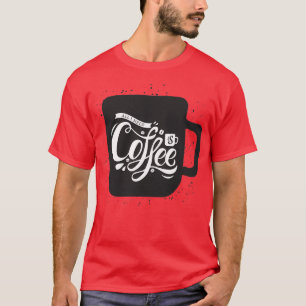 T-shirt Tout Ce Dont J'Ai Besoin, C'Est Du Café