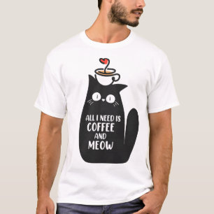 T-shirt Tout ce dont j'ai besoin, c'est du café et de Miao