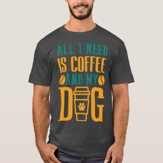 T-shirt Tout Ce Dont J'Ai Besoin, C'Est Du Café Et Mon Amo