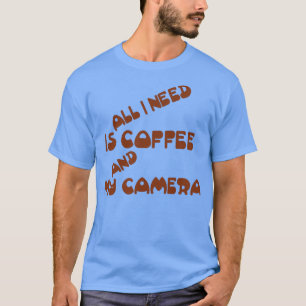 T-shirt tout ce dont j'ai besoin, c'est du café et mon app