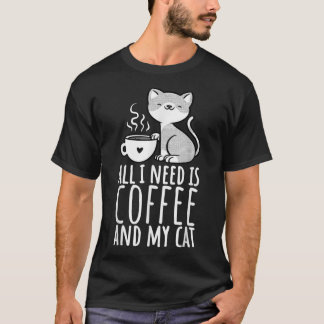 T-shirt Tout Ce Dont J'Ai Besoin, C'Est Du Café Et Mon Cha