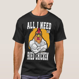 T-shirt Tout Ce Dont J'Ai Besoin, C'Est Du Poulet Frit Noi
