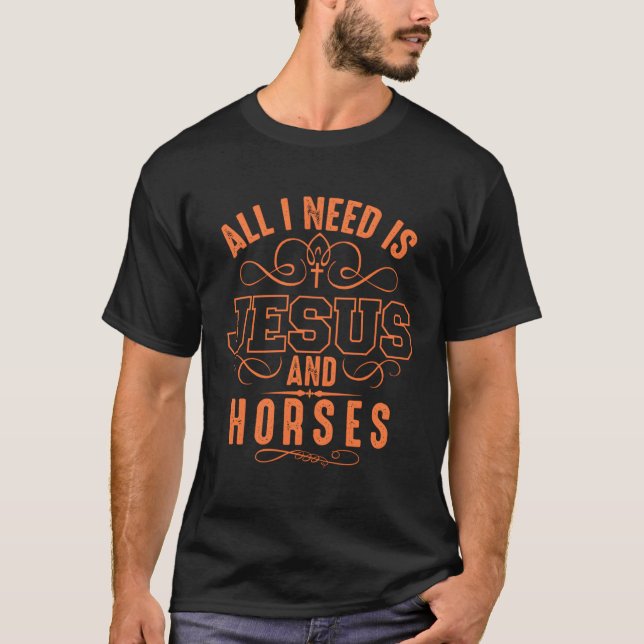 T-shirt Tout Ce Dont J'Ai Besoin, C'Est Jésus Et Chevaux J (Devant)