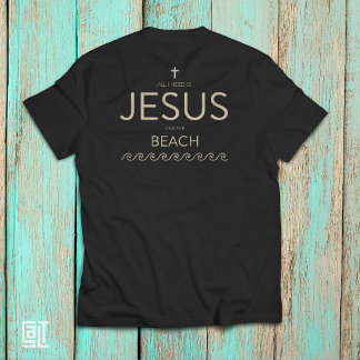 T-shirt Tout ce dont j'ai besoin c'est Jésus et la plage C