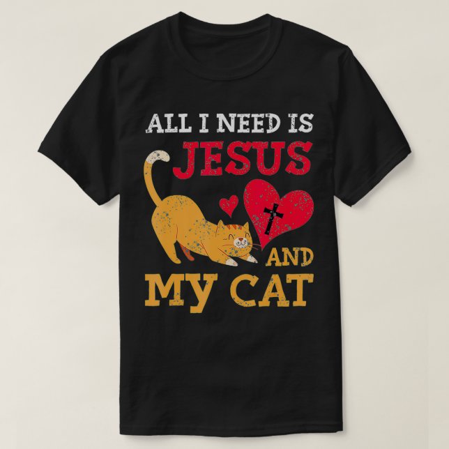 T-shirt Tout Ce Dont J'Ai Besoin, C'Est Jésus Et Mon Chat  (Design devant)
