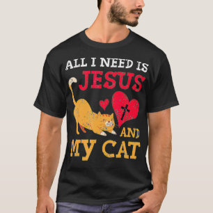 T-shirt Tout Ce Dont J'Ai Besoin, C'Est Jésus Et Mon Chat