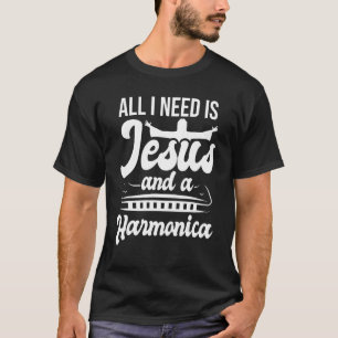 T-shirt Tout Ce Dont J'Ai Besoin, C'Est Jésus Et Une Harmo