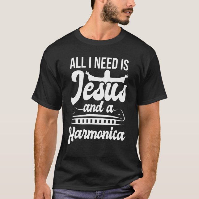 T-shirt Tout Ce Dont J'Ai Besoin, C'Est Jésus Et Une Harmo (Devant)