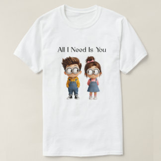 T-shirt Tout ce dont j'ai besoin c'est toi | Joli garçon e
