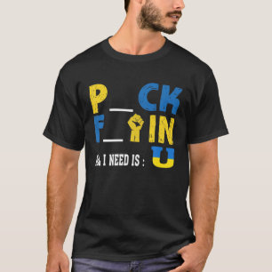 T-shirt Tout Ce Dont J'Ai Besoin, C'Est Un Drôle Pck Ftin
