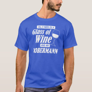 T-shirt Tout Ce Dont J'Ai Besoin, C'Est Un Verre De Vin Et